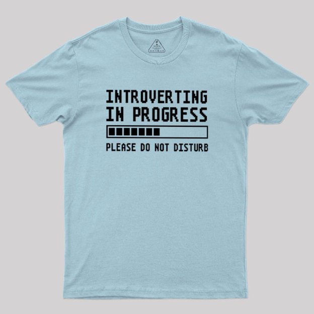Introverting in Progress Geek T-Shirt