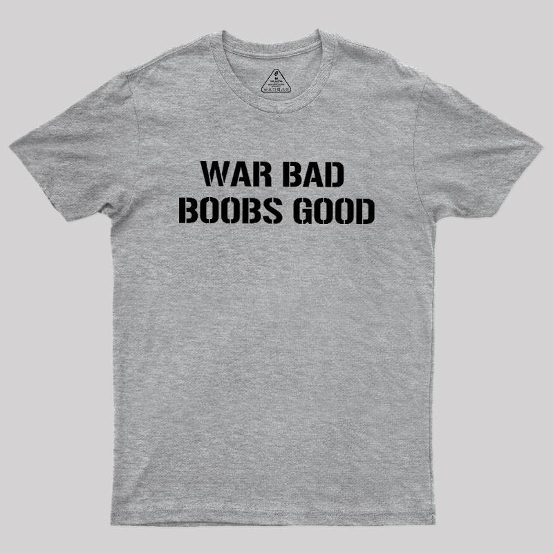 Wars Bad Boobs Good Geek T-Shirt