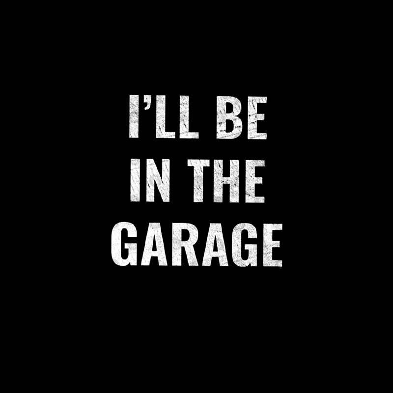 Funny Dad Shirt, I'll Be In The Garage Geek T-Shirt