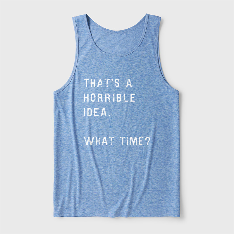 That Is A Horrible Idea Ultra Soft Heather Tank