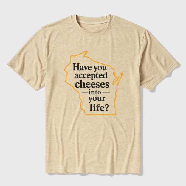 Have You Accepted Cheeses Into Your Life Ultra Soft Heather Tee