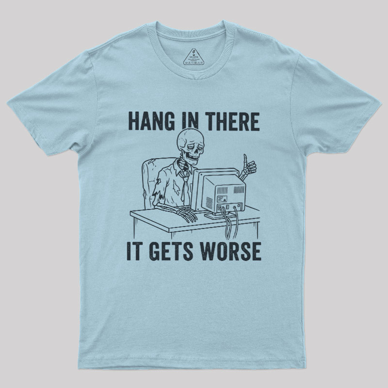 Hang In There, Skeleton Geek T-Shirt