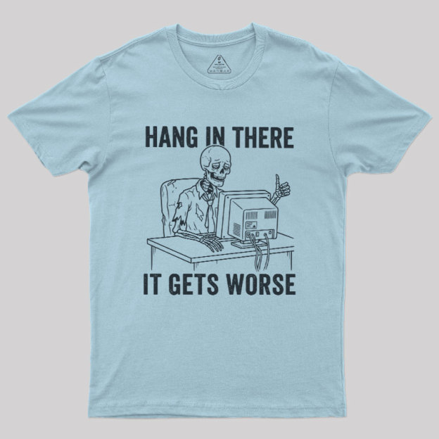 Hang In There, Skeleton Geek T-Shirt