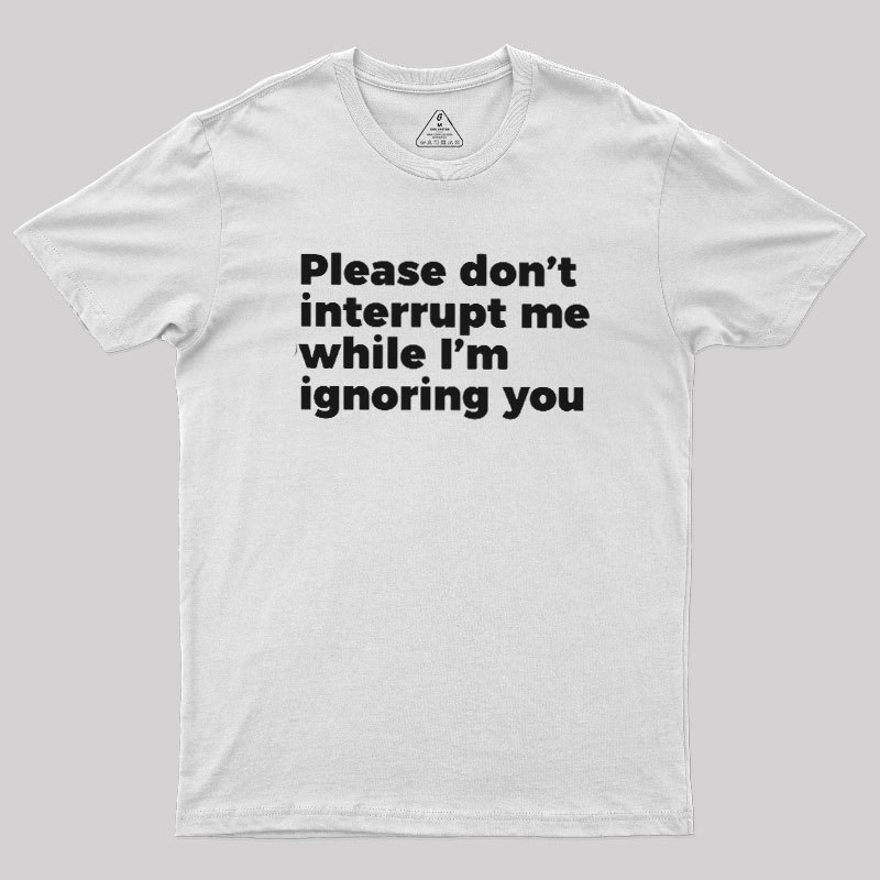 Don't Interrupt Me Geek T-Shirt