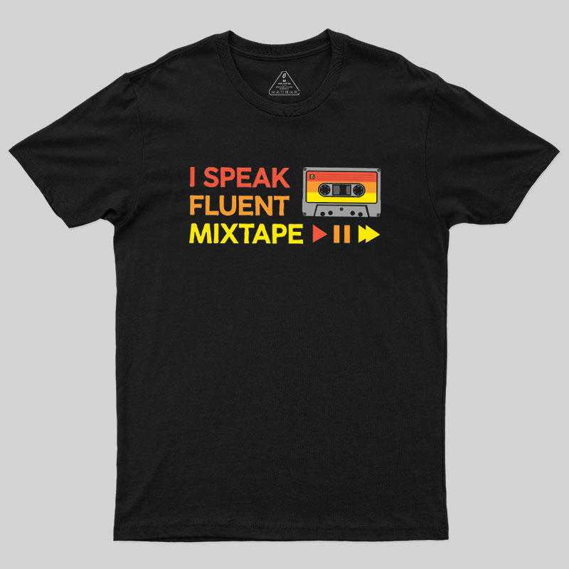 I Speak Fluent Mixtape Geek T-Shirt
