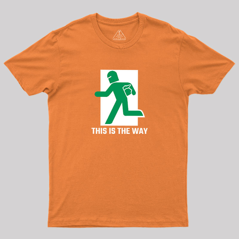 This Is The Way Geek T-Shirt