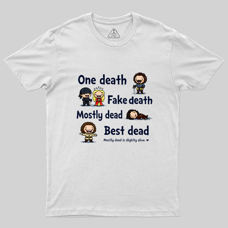 One Death Fake Death Mostly Dead Best Dead Geek T-Shirt
