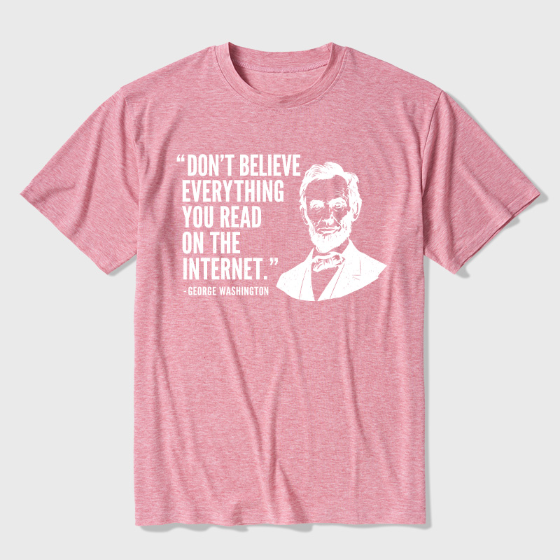 Don't Believe Everything You Read On The Internet Ultra Soft Heather Tee