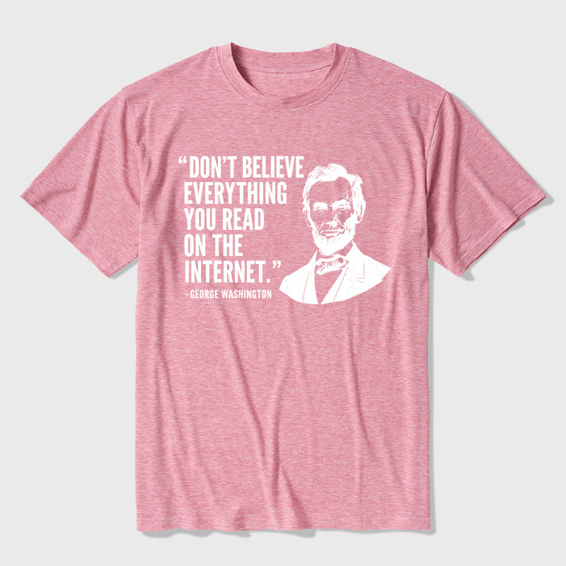 Don't Believe Everything You Read On The Internet Ultra Soft Heather Tee