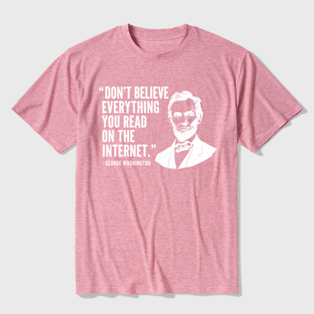 Don't Believe Everything You Read On The Internet Ultra Soft Heather Tee