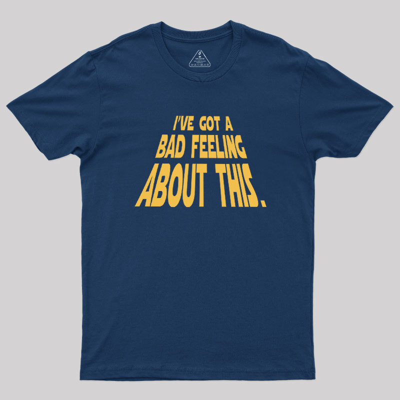 Bad Feeling Geek T-Shirt