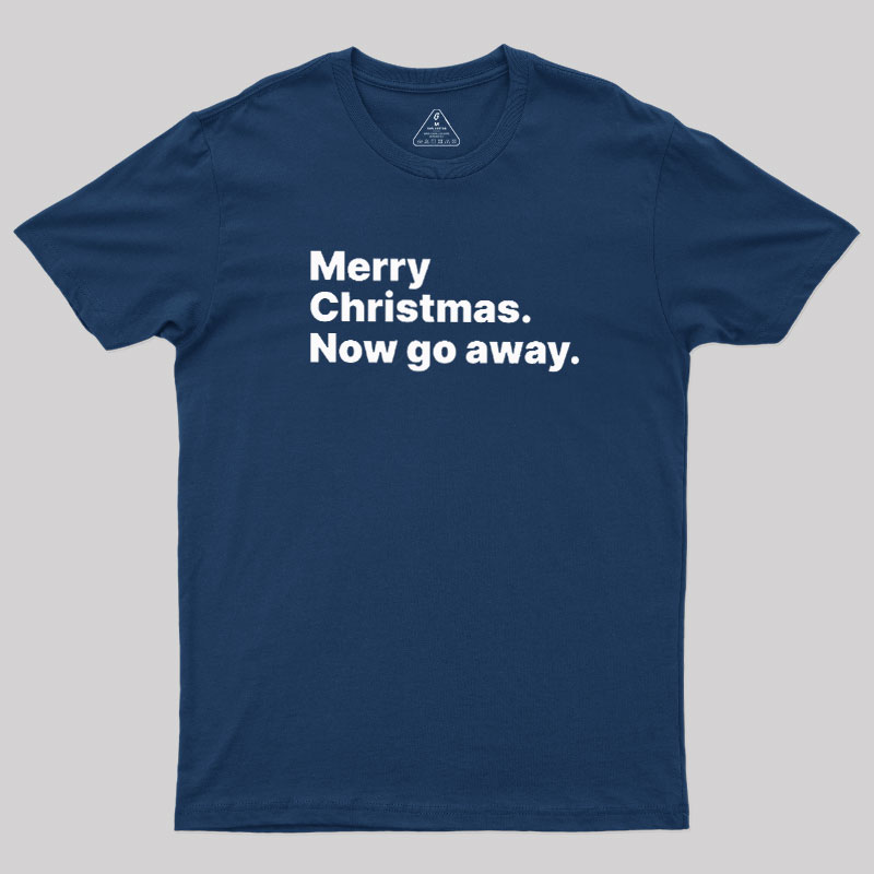 Now Go Away Geek T-Shirt