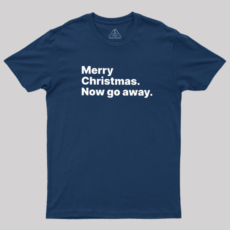 Now Go Away Geek T-Shirt