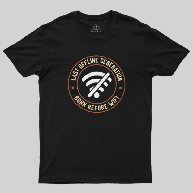 Last Offline Generation Geek T-Shirt