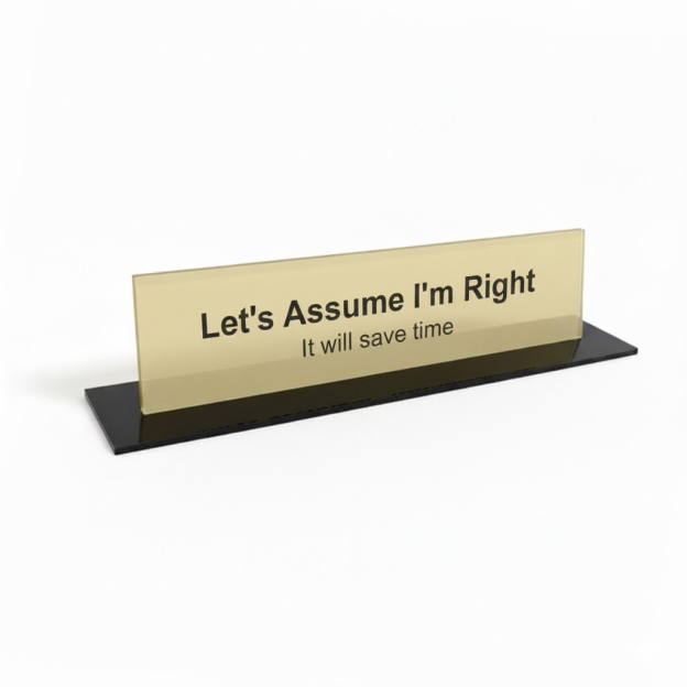 Let's Assume I'm Right Geek Office Desk Plate