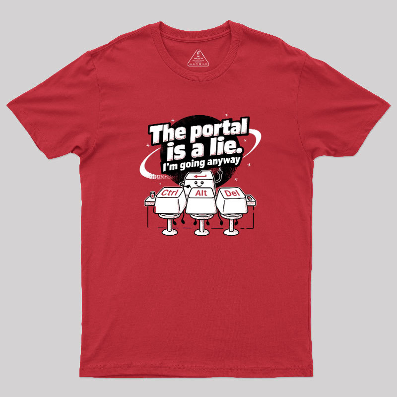 The Portal is a Lie Geek T-Shirt