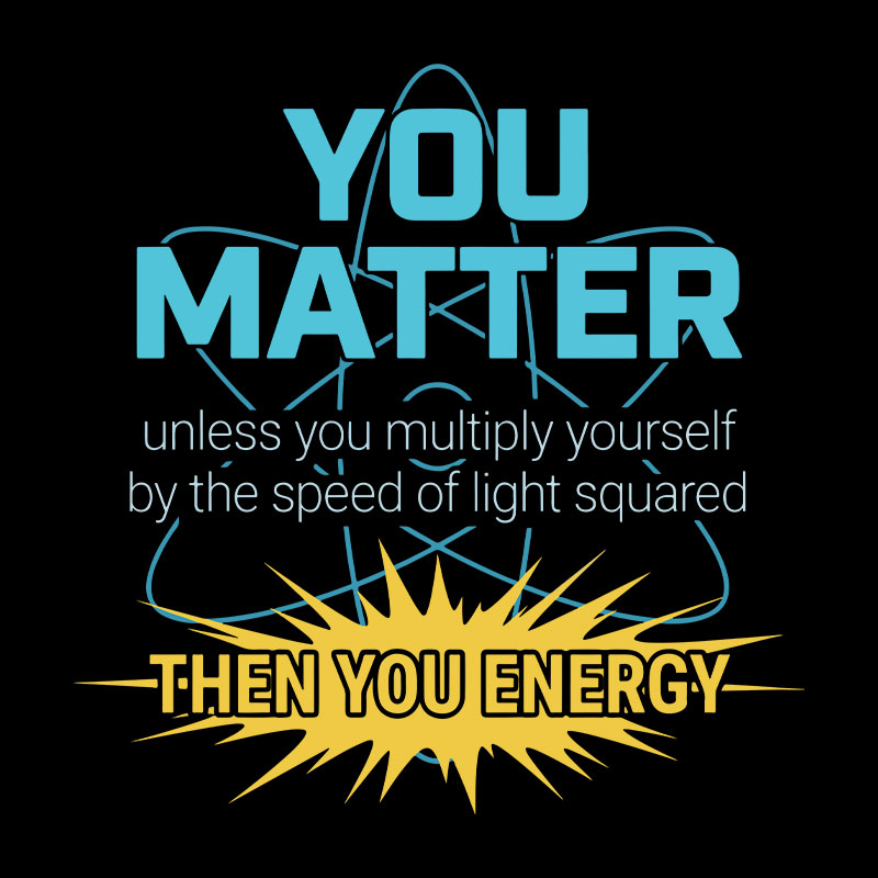 You = Energy Geek T-Shirt