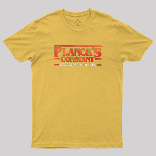Planck is Constant Geek T-Shirt