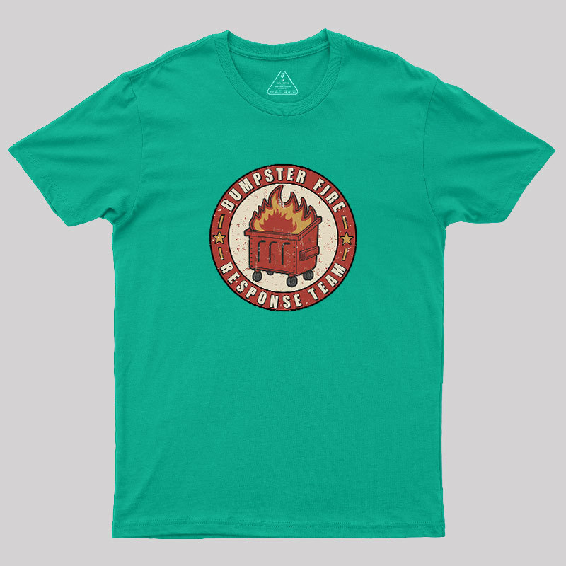 Dumpster Fire Response Team Geek T-Shirt