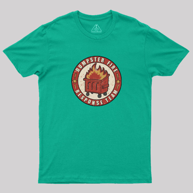 Dumpster Fire Response Team Geek T-Shirt