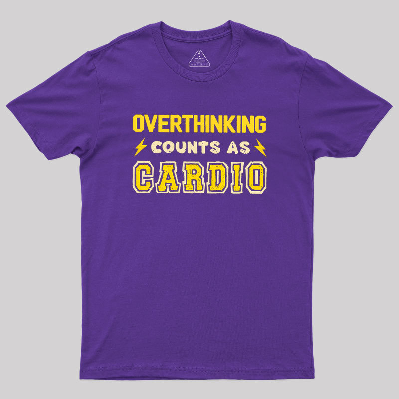 Overthinking Counts As Cardio Geek T-Shirt