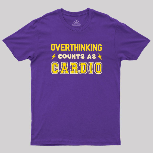 Overthinking Counts As Cardio Geek T-Shirt