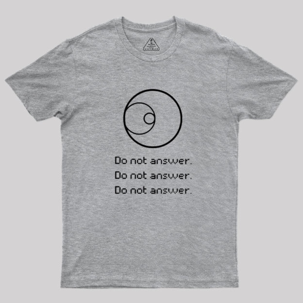 Do Not Answer Geek T-Shirt
