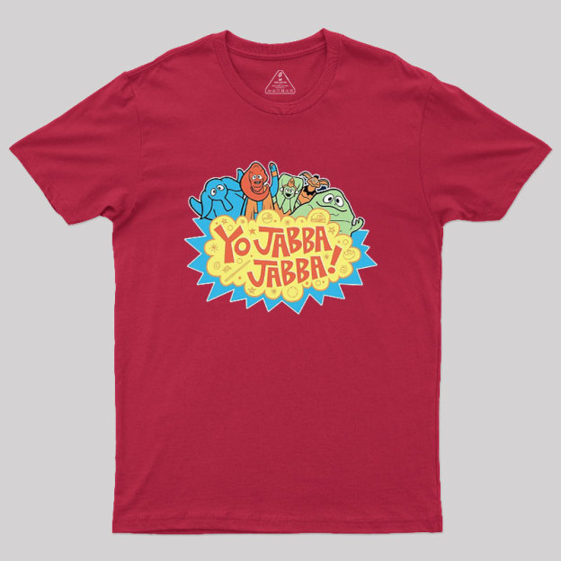 Yo Jabba Jabba! Geek T-Shirt