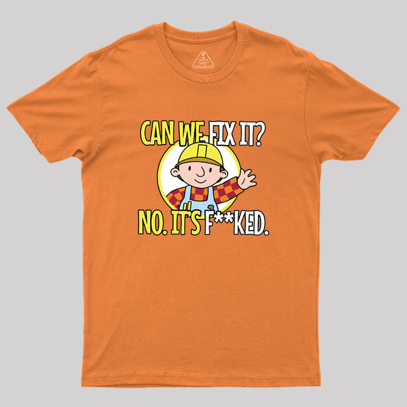 Can We Fix It Geek T-Shirt