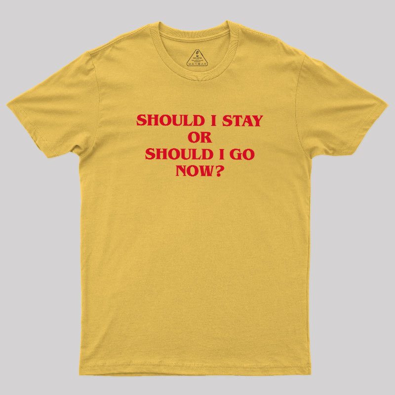 Should I Stay Should I Go Geek T-Shirt
