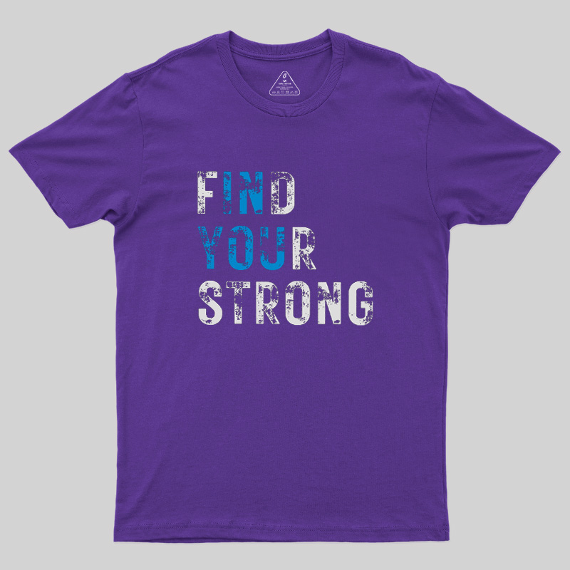Find Your Strong Geek T-Shirt