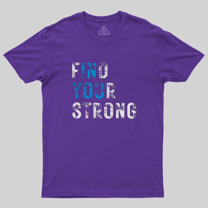 Find Your Strong Geek T-Shirt