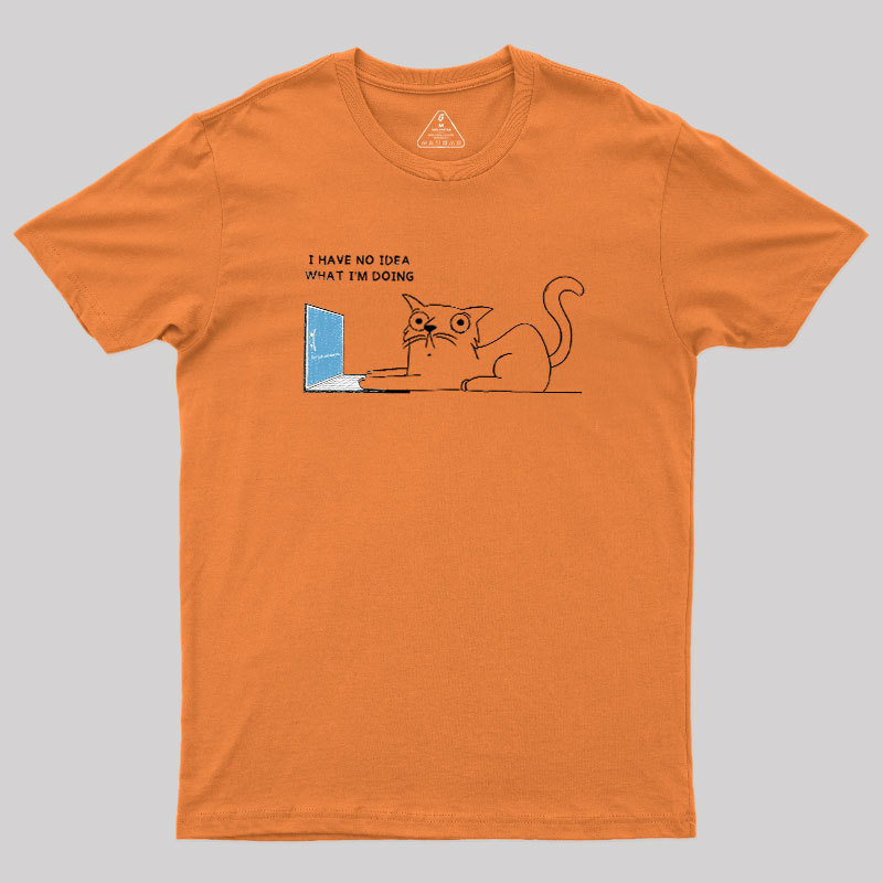I Have No Idea Geek T-Shirt