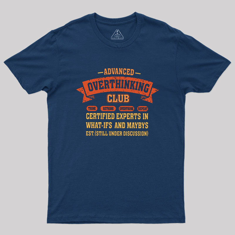 Advance Overthinking Club Geek T-Shirt