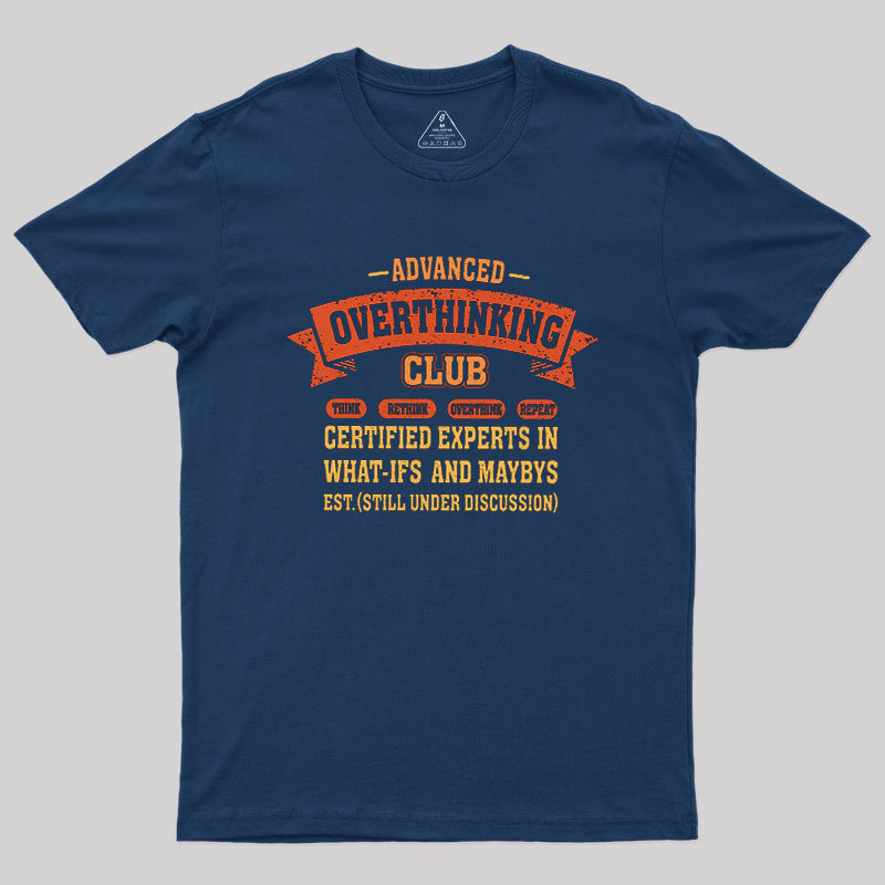 Advance Overthinking Club Geek T-Shirt