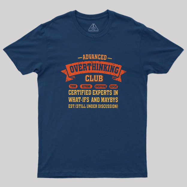Advance Overthinking Club Geek T-Shirt