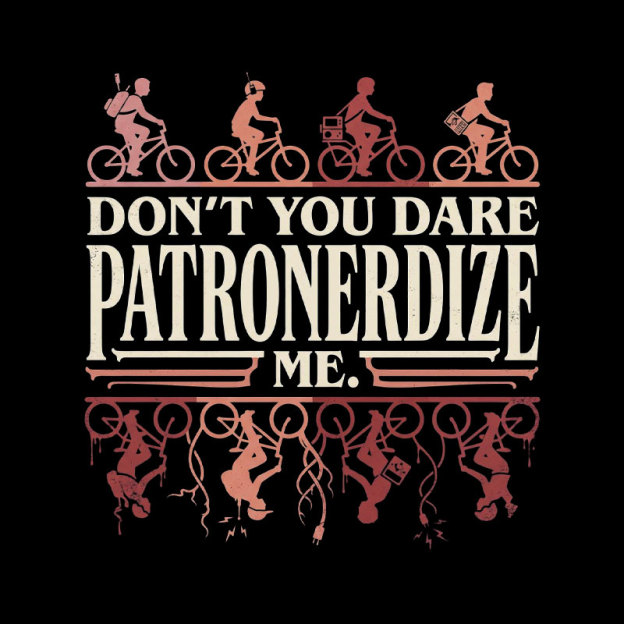 Don't You Dare Patronerdize Me Geek T-Shirt