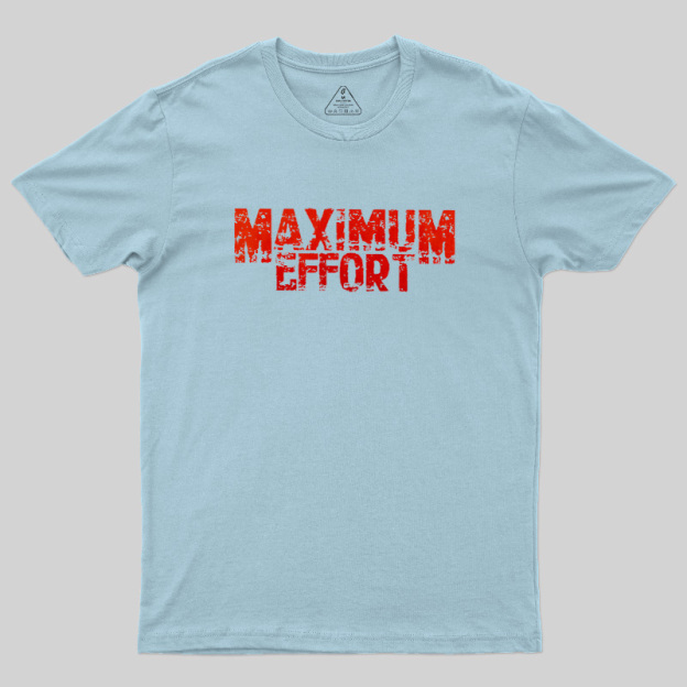 Maximum Effort Distressed Grunge Geek T-Shirt