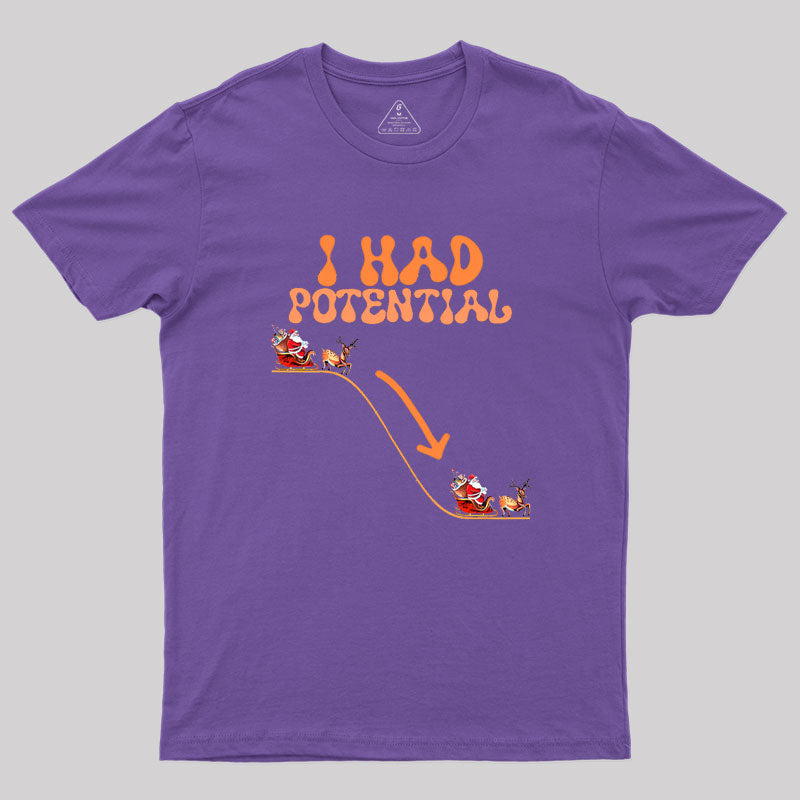 I Had Potential Geek T-Shirt