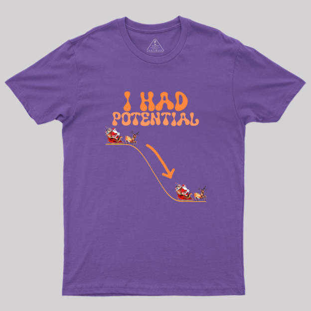 I Had Potential Geek T-Shirt