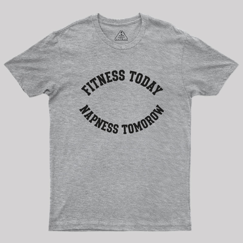 Fitness Today, Napness Tomorrow Geek T-Shirt