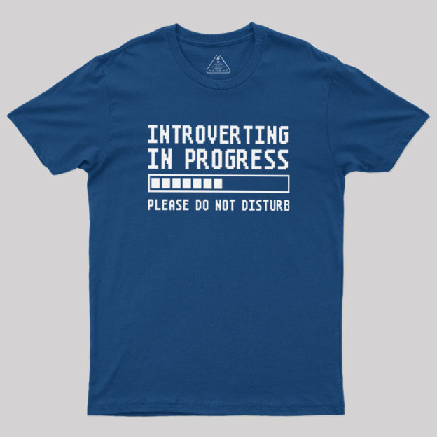 Introverting in Progress Geek T-Shirt