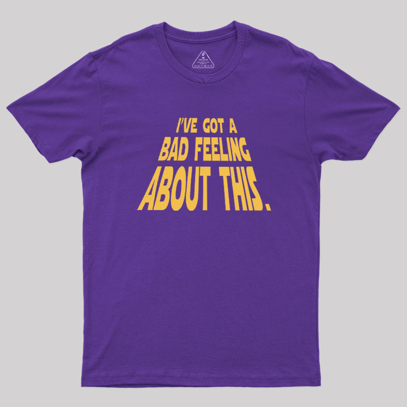 Bad Feeling Geek T-Shirt
