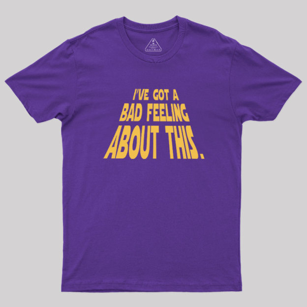 Bad Feeling Geek T-Shirt