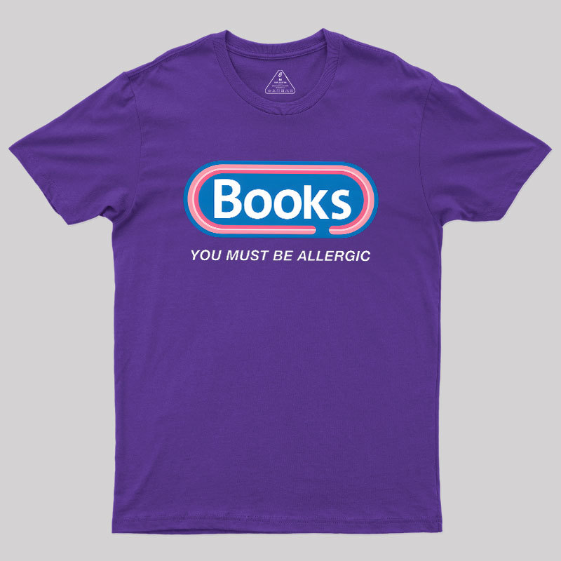 Books, You Must Be Allergic Geek T-Shirt