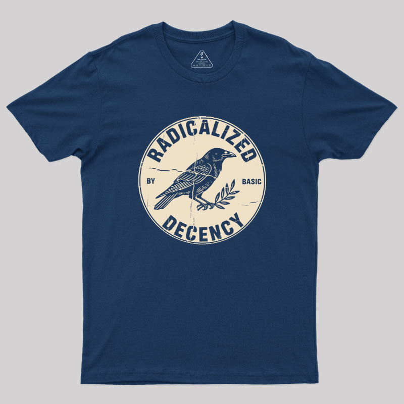 Radicalized By Basic Decency Geek T-Shirt