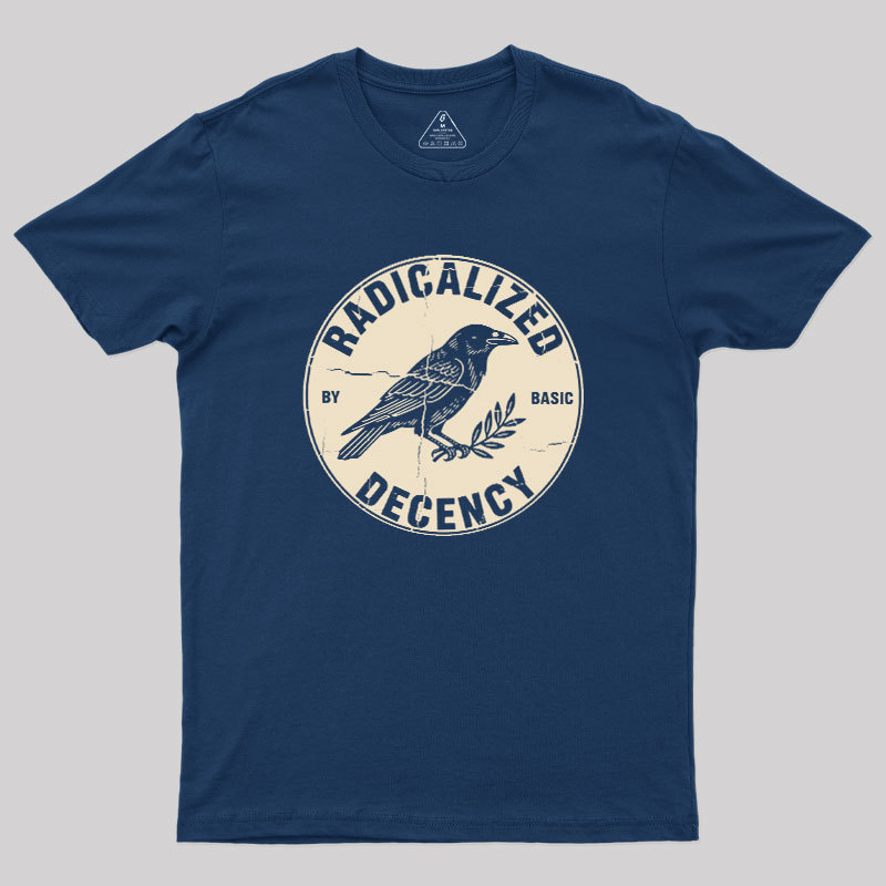 Radicalized By Basic Decency Geek T-Shirt