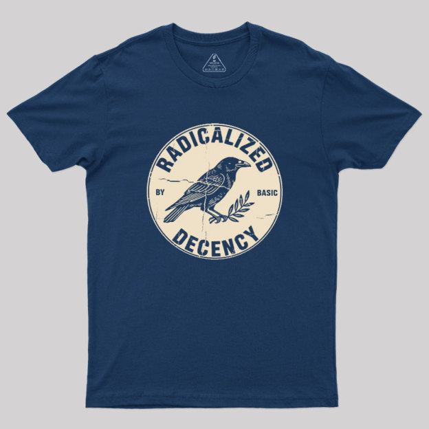 Radicalized By Basic Decency Geek T-Shirt