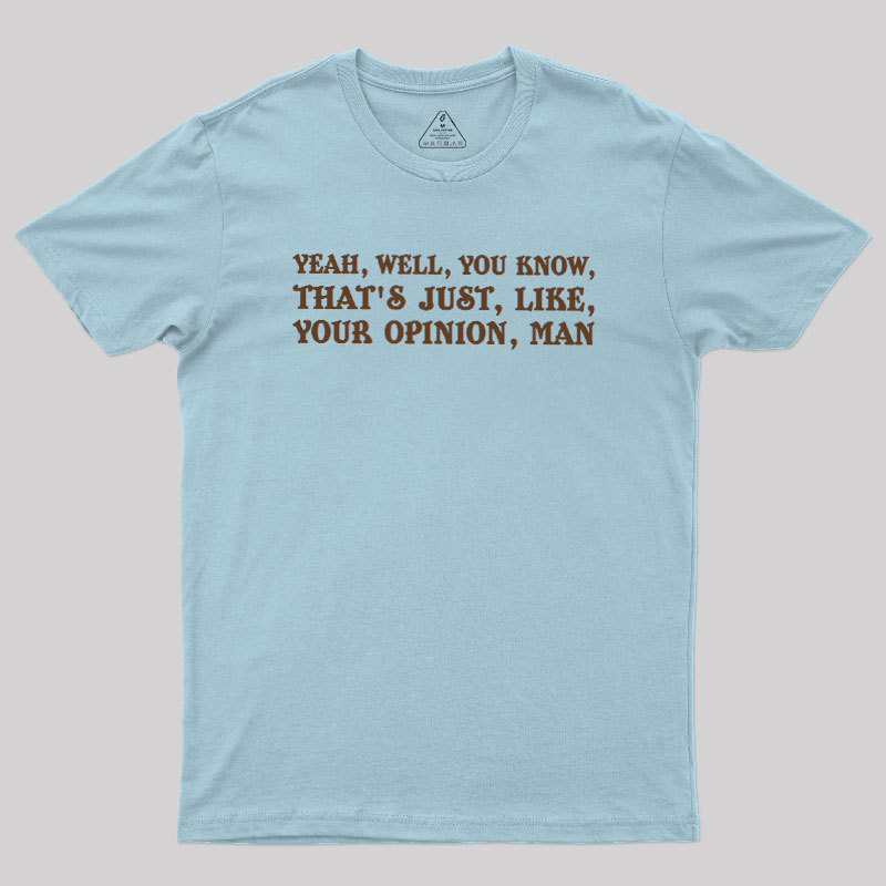 Opinionated Dude Geek T-Shirt