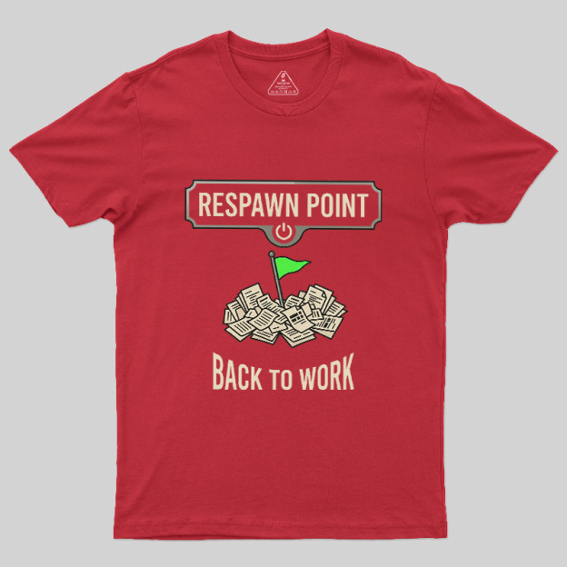 Respawn Point Back To Work Geek T-Shirt
